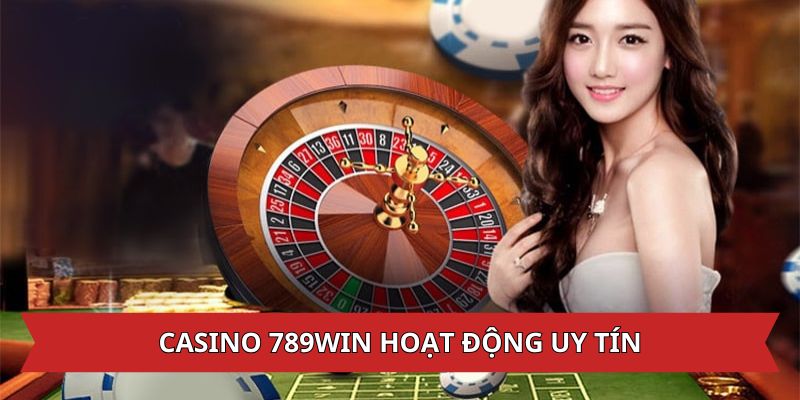 Casino 789win hoạt động uy tín