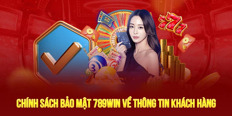 Chính sách bảo mật của 789WIN về an toàn thông tin khách hàng